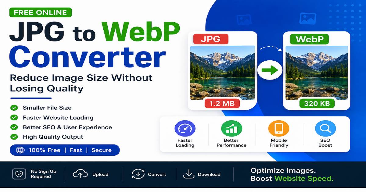JPG to WebP Converter – Best Way to Reduce Image Size Without Losing Quality